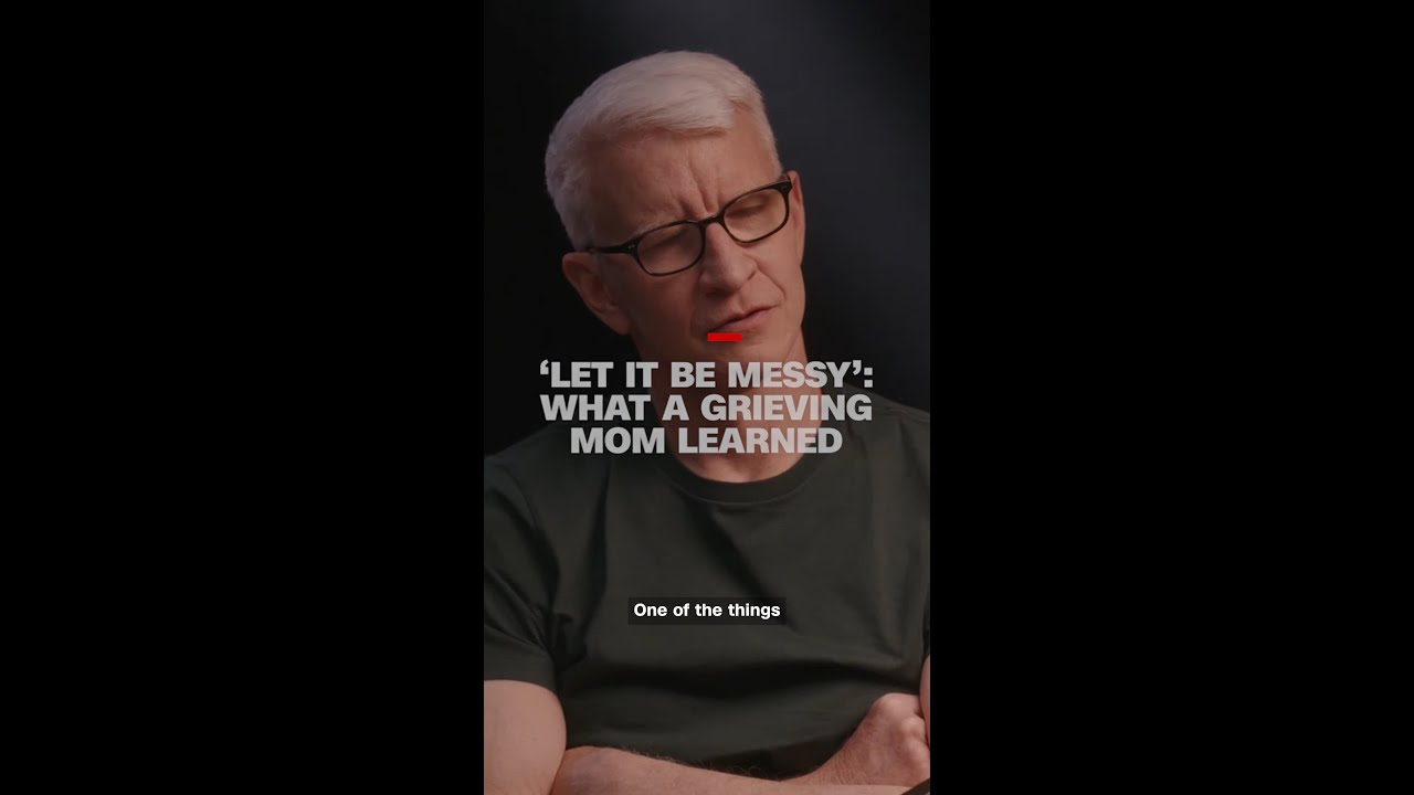 ‘Let it be messy’: What a grieving mom has learned