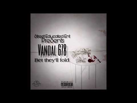 Vandal 678 - Bet They’ll Fold