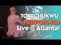 Tobechukwu Performed Live In Atlanta