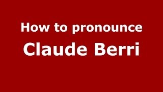 How to pronounce Claude Berri