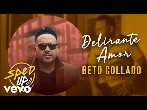 Beto Collado - Delirante Amor (Versión Sped Up)
