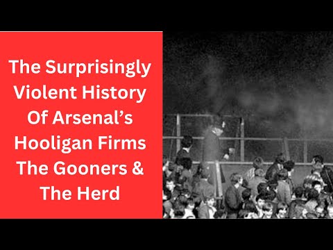 The Surprisingly Violent History Of Arsenal’s Hooligan Firms The Gooners & The Herd