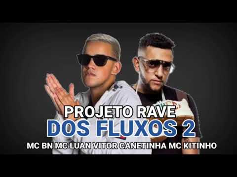 PROJETO RAVE DOS FLUXOS 2 DJ GBR E DJ TEZINHO ( MC BN MC LUAN VITOR CANETINHA MC KITINHO )