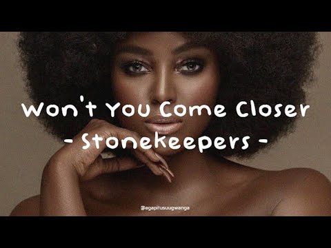 Won't You Come Closer - Stonekeepers feat. LaKesha Nugent (Lyrics ENG)