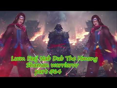 Lwm Feej Nab Dub The Hmong  Warrior Legendary  Story Part 564 - 27/10/2023