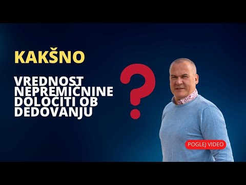 Kakšno vrednost nepremičnine določiti ob dedovanju