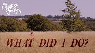 The longest John — What Did I Do?
