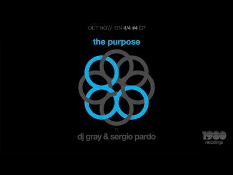DJ Gray & Sergio Pardo - The Purpose (Original Mix)