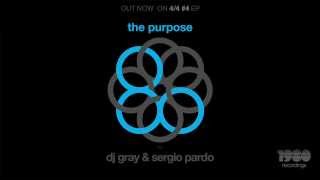 DJ Gray & Sergio Pardo - The Purpose (Original Mix)