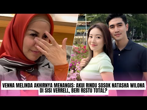 Venna Melinda Akhirnya Menangis Akui Rindu Sosok Natasha Wilona di Sisi Verrell, Beri Restu Total