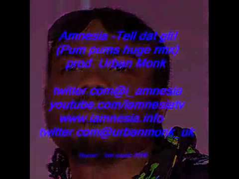 Amnesia - tell dat girl (pums huge) urban monk remix.avi