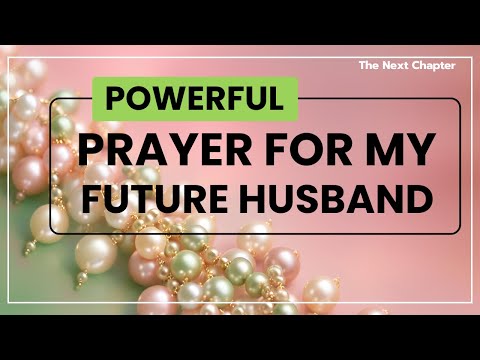 Powerful PRAYER for My Future Husband  | Trusting God's Timing & Love!