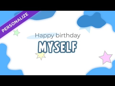 Happy birthday video wishes for MYSELF | Personalized greetings