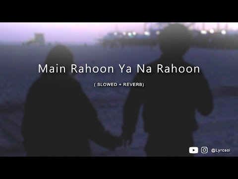 Main Rahoon Ya Na Rahoon [ Instagram trending audio by Lyrcsol ]