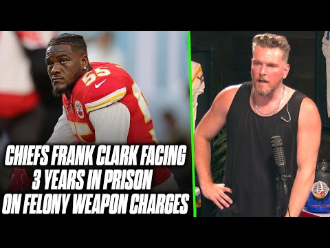 Pat McAfee Reacts: Frank Clark Charged With Felony Weapons Possession