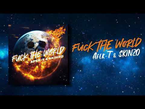 Fuck the World - Afek-T & Skinzo