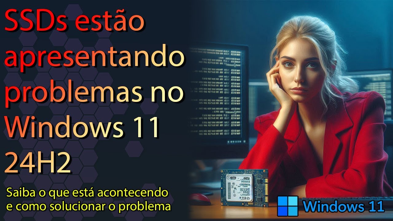 SSD's estão apresentando problema com o Windows 11 24H2 - Saiba como se prevenir
