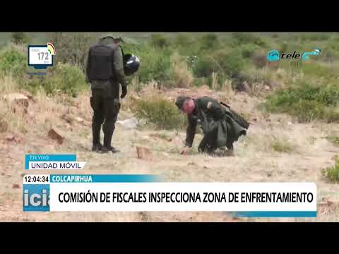 COLCAPIRHUA: COMISIÓN DE FISCALES INSPECCIONA ZONA DE ENFRENTAMIENTO EN COTAPACHI.