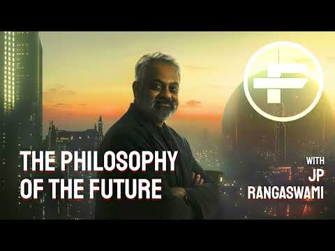 The Futurists - EPS_249: The Philosophy of the Future with JP Rangaswami