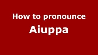 How to pronounce Aiuppa