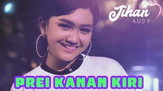 Download lagu Jihan Audy - Prei Kanan Kiri mp3