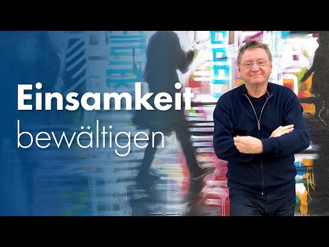 5 Tipps die Einsamkeit zu überwinden