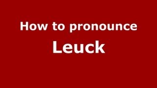 How to pronounce Leuck