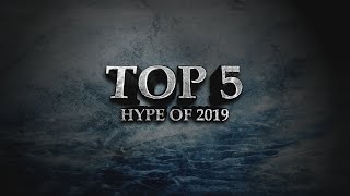 Top 5 Hype Of 2019