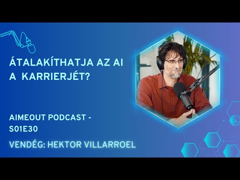 AI MeOut Podcast — Episode S01E30 — Hektor Villarroel: Átalakíthatja az AI a karrierjét?