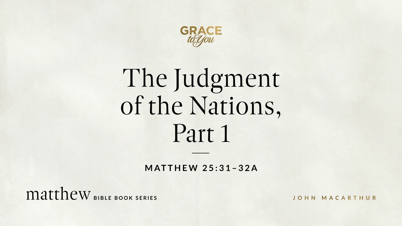 The Judgment of the Nations, Part 1 (Matthew 25:31–32a) [Audio Only]