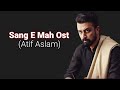 Sang E Mah Ost(Lyrics) | Atif Aslam | Hania Amir | Hum Drama Ost