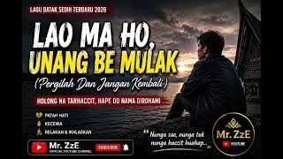 Download lagu LAO MA HO, UNANG BE MULAK | Lagu Batak Sedih Terbaru 2026 | Holong Na Tarhaccit mp3