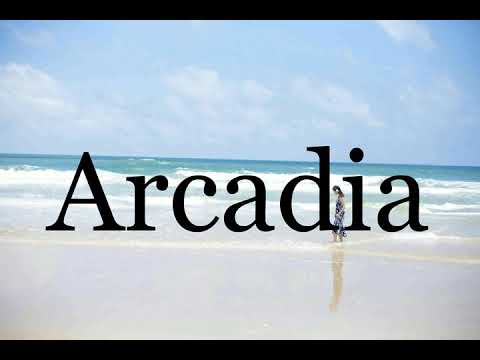 How To Pronounce Arcadia🌈🌈🌈🌈🌈🌈Pronunciation Of Arcadia