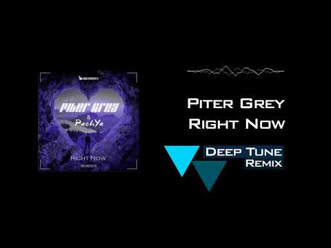 Piter Grey & PachYa - Right Now (Deep Tune Remix)