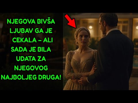 Njegova bivša ljubav ga je čekala – ali sada je udata za njegovog najboljeg druga!