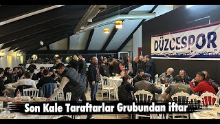 Son Kale Taraftarlar Grubundan iftar