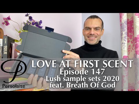 Lush 2020 perfume sample set review with Breath Of God on Persolaise Love At First Scent ep 147