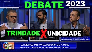 DEBATE: Unicidade X Trindade - Vejam Só - Abril 2023