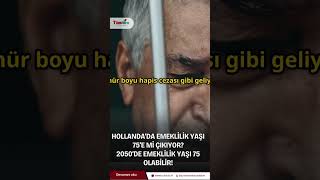 Hollanda’da emeklilik yaşı 75’e mi çıkıyor?