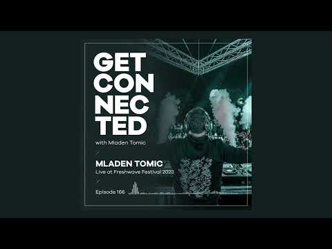 Get Connected with Mladen Tomic - 166 - Live at Freshwave Festival 2023