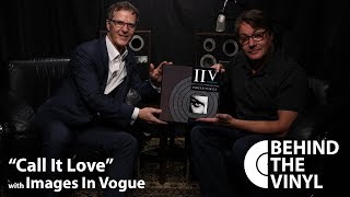Behind The Vinyl: &quot;Call It Love&quot; with Images In Vogue