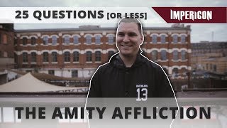 THE AMITY AFFLICTION | INTERVIEW [25 QUESTIONS]
