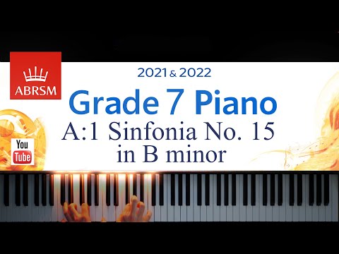 ABRSM 2021-2022 Grade 7, A:1. Sinfonia No. 15 in B minor ~ J.S. Bach. Piano exam piece