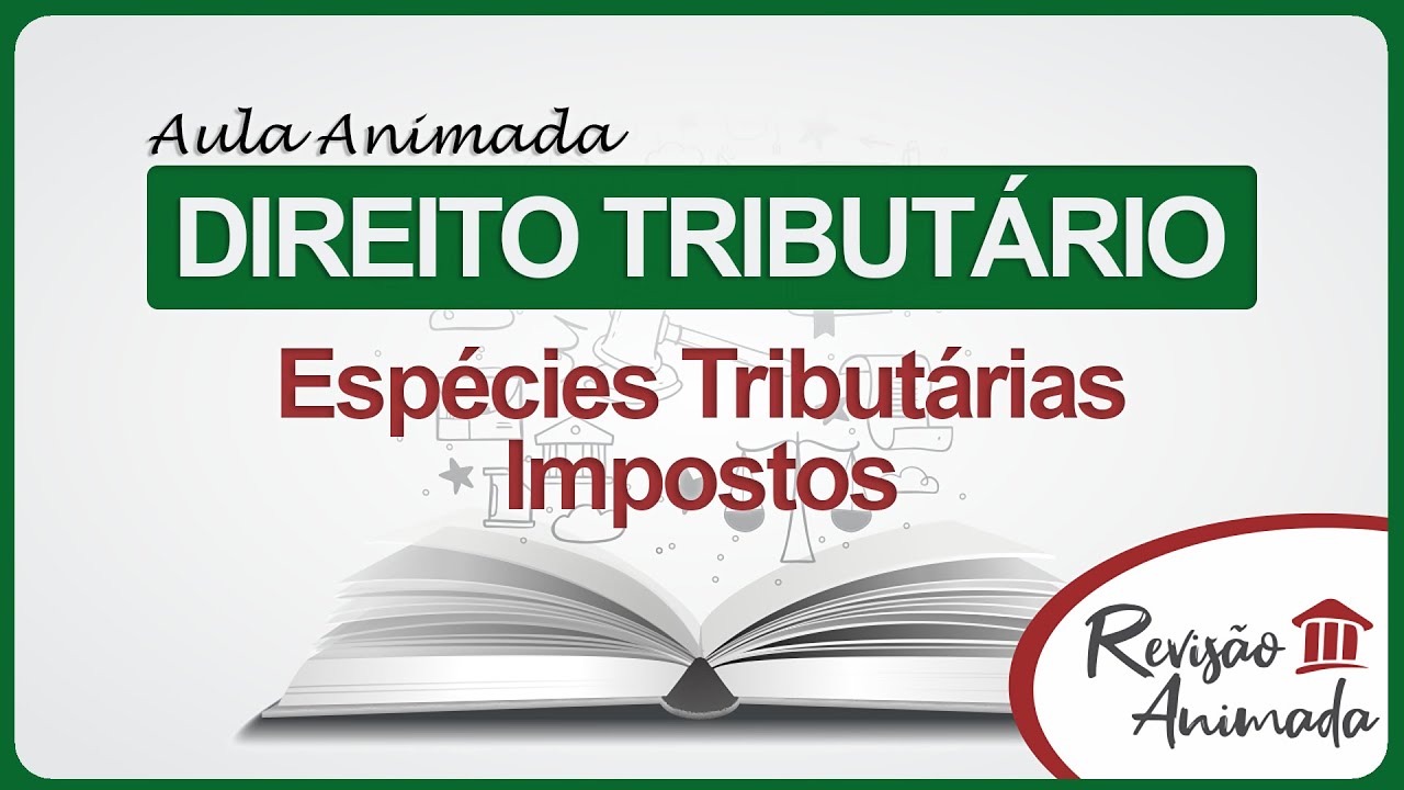 Espécies Tributárias - Imposto - Aula de Direito Tributário