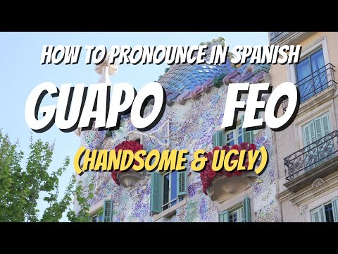 How to pronounce GUAPO & FEO in Spanish - Learn how to say HANDSOME and UGLY in Spanish