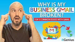 Why is my business Gmail broken? | Top 3 Common Issues with G Suite