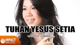 Download lagu Maria Shandi - Tuhan Yesus Setia mp3