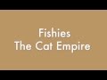 Fishies by The Cat Empire Lyrics 