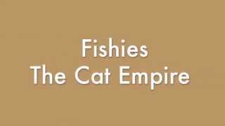 Fishies by The Cat Empire Lyrics