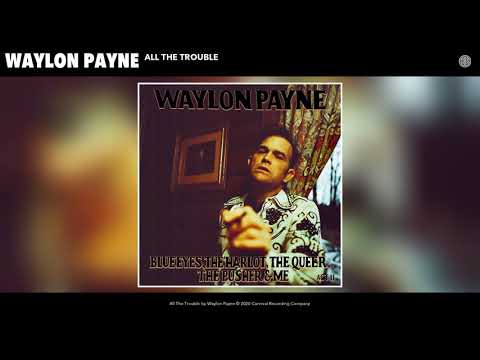 Waylon Payne - All The Trouble (Audio)